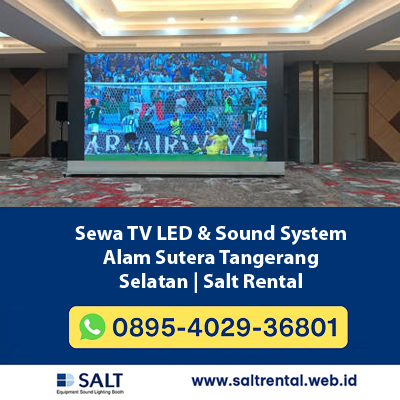 Sewa TV LED & Sound System Alam Sutera Tangerang Selatan | Salt Rental