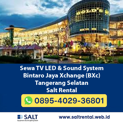 Sewa TV LED & Sound System Bintaro Jaya Xchange (BXc) Tangerang Selatan | Salt Rental
