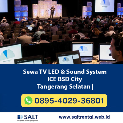 Sewa TV LED & Sound System ICE BSD City Tangerang Selatan | Salt Rental