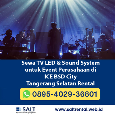 Sewa TV LED & Sound System untuk Event Perusahaan di ICE BSD City Tangerang Selatan | Salt Rental