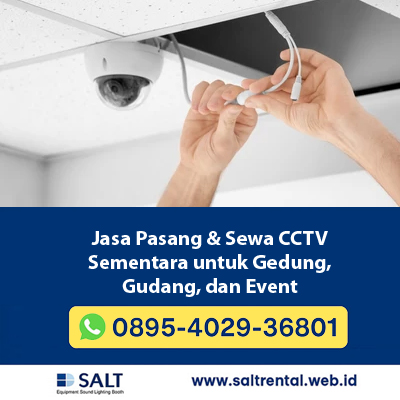 Jasa Pasang & Sewa CCTV Sementara untuk Gedung, Gudang, dan Event | Salt Rental