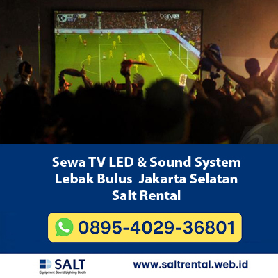 Sewa TV LED Lebak Bulus – Rental TV LED untuk Nobar, Wedding & Event | Salt Rental