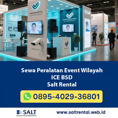 Sewa Peralatan Event Wilayah ICE BSD | Salt Rental – Solusi TV LED, Sound System, Lighting & CCTV