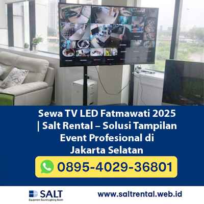 Sewa TV LED Fatmawati 2025 | Salt Rental – Solusi Tampilan Event Profesional di Jakarta Selatan