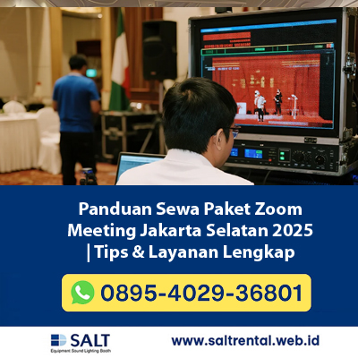 Panduan Lengkap Sewa Paket Zoom Meeting Jakarta Selatan (2025) – Tips, Setup, dan Layanan Profesional Salt Rental