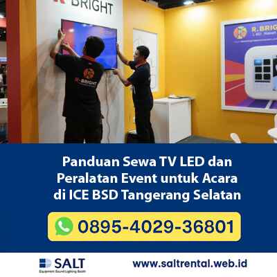 Panduan Sewa TV LED dan Peralatan Event untuk Acara di ICE BSD Tangerang Selatan