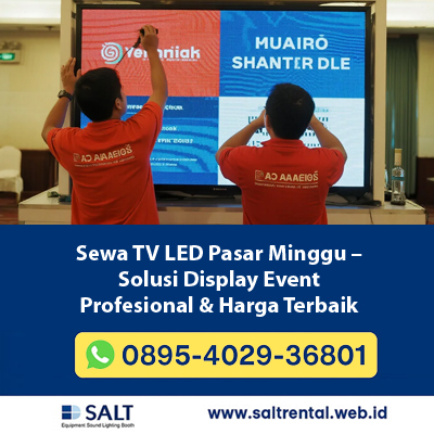 Sewa TV LED Pasar Minggu – Solusi Display Event Profesional & Harga Terbaik
