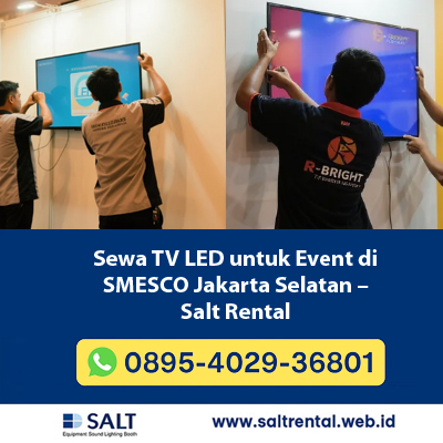 Sewa TV LED untuk Event di SMESCO Jakarta Selatan — Solusi Display Profesional untuk Pameran & Seminar