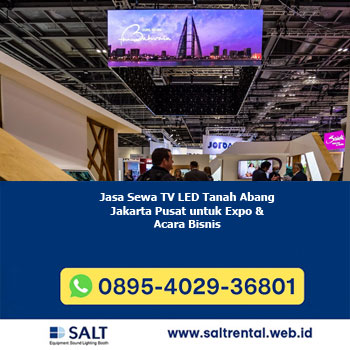 Jasa Sewa TV LED Tanah Abang Jakarta Pusat untuk Expo & Acara Bisnis