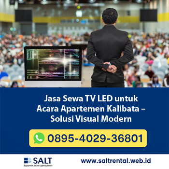 Jasa Sewa TV LED untuk Acara Apartemen Kalibata – Solusi Visual Modern dari Salt Rental