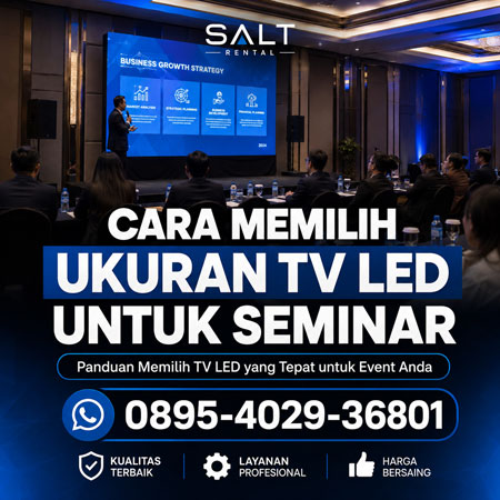 Cara Memilih Ukuran TV LED untuk Seminar yang Tepat bersama Salt Rental