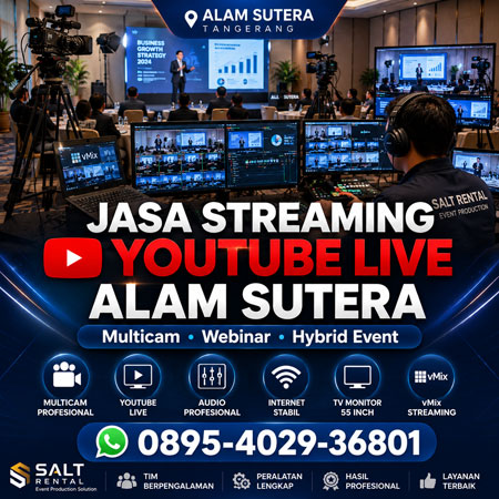 Jasa Streaming YouTube Live Alam Sutera profesional Salt Rental untuk seminar webinar hybrid event dan multicam streaming