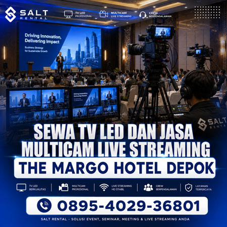 Sewa TV LED dan Jasa Multicam Live Streaming The Margo Hotel Depok untuk seminar konferensi gathering perusahaan hybrid event dan acara pemerintahan