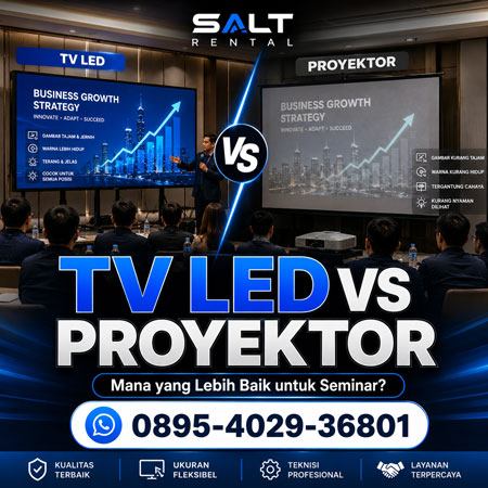 Perbandingan TV LED vs Proyektor untuk Seminar Profesional bersama Salt Rental